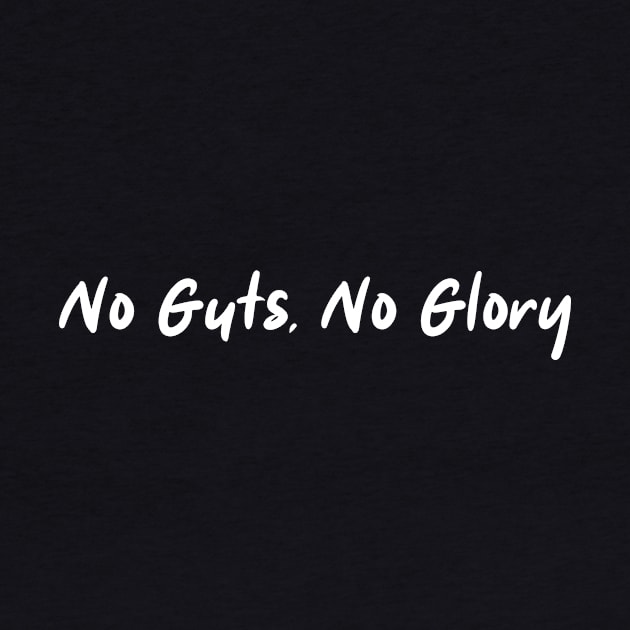 NO Guts, No Glory by Little Painters